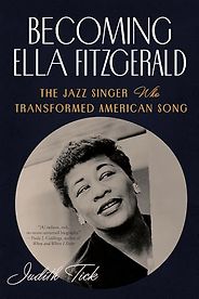 The Best Music Biographies - Becoming Ella Fitzgerald: The Jazz Singer Who Transformed American Song by Judith Tick The Best Music Biographies - Becoming Ella Fitzgerald: The Jazz Singer Who Transformed American Song by Judith Tick