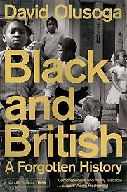 Black and British: A Forgotten History by David Olusoga