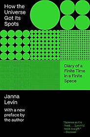 The Best Books on the Big Bang - How the Universe Got Its Spots: Diary of a Finite Time in a Finite Space by Janna Levin The Best Books on the Big Bang - How the Universe Got Its Spots: Diary of a Finite Time in a Finite Space by Janna Levin
