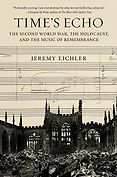 The Best Nonfiction Books: The 2023 Baillie Gifford Prize Shortlist - Time's Echo: The Second World War, the Holocaust, and the Music of Remembrance by Jeremy Eichler The Best Nonfiction Books: The 2023 Baillie Gifford Prize Shortlist - Time's Echo: The Second World War, the Holocaust, and the Music of Remembrance by Jeremy Eichler