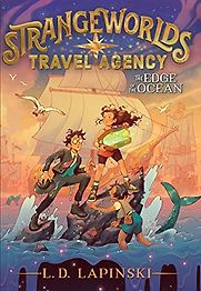 The Strangeworlds Travel Agency: The Edge of the Ocean by L. D. Lapinski The Strangeworlds Travel Agency: The Edge of the Ocean by L. D. Lapinski