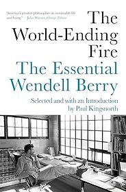 Modern Classics - The World-Ending Fire by Wendell Berry Modern Classics - The World-Ending Fire by Wendell Berry