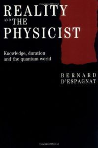 The best books on Quantum Physics and Reality - Reality and the Physicist: Knowledge, Duration and the Quantum World by Bernard D'Espagnat
