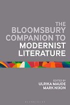 The Bloomsbury Companion to Modernist Literature by Mark Nixon & Ulrika Maude The Bloomsbury Companion to Modernist Literature by Mark Nixon & Ulrika Maude