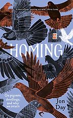 Editorsā Picks: Notable Books of 2019 - Homing: On Pigeons, Dwellings and Why We Return by Jon Day Editorsā Picks: Notable Books of 2019 - Homing: On Pigeons, Dwellings and Why We Return by Jon Day