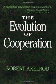 The Evolution of Cooperation by Robert Axelrod