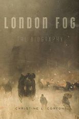 The best books on London Fog - London Fog: The Biography by Christine L. Corton