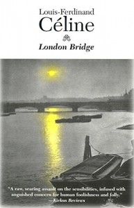 The Best London Novels - London Bridge by Louis-Ferdinand Céline