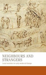 The best books on Charlemagne - Neighbours and Strangers: Local Societies in Early Medieval Europe by Bernhard Zeller, Carine van Rhijn, Charles West, Francesca Tinti, Marco Stoffella, Miriam Czock, Nicolas Schroeder, Steffen Patzold, Thomas Kohl & Wendy Davies