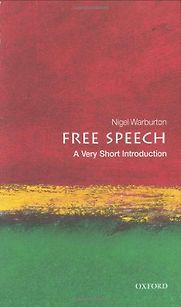 Free Speech: A Very Short Introduction by Nigel Warburton Free Speech: A Very Short Introduction by Nigel Warburton