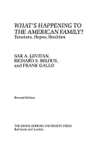 What's Happening to the American Family? by Professor Frank Gallo, Professor Richard Belous & Professor Sara A. Levitan What's Happening to the American Family? by Professor Frank Gallo, Professor Richard Belous & Professor Sara A. Levitan