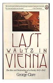 The best books on Jewish Vienna - Last Waltz in Vienna by George Clare