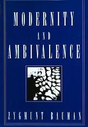 Modernity and Ambivalence by Zygmunt Bauman Modernity and Ambivalence by Zygmunt Bauman