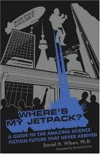 Where’s My Jetpack? by Daniel H Wilson Where’s My Jetpack? by Daniel H Wilson