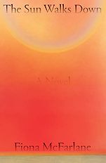 The Best Historical Fiction: The 2023 Walter Scott Prize Shortlist - The Sun Walks Down by Fiona McFarlane The Best Historical Fiction: The 2023 Walter Scott Prize Shortlist - The Sun Walks Down by Fiona McFarlane