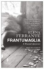 Frantumaglia: A Writer's Journey by Elena Ferrante Frantumaglia: A Writer's Journey by Elena Ferrante
