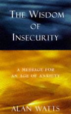 The best books on Happiness Through Negative Thinking - The Wisdom of Insecurity by Alan Watts The best books on Happiness Through Negative Thinking - The Wisdom of Insecurity by Alan Watts