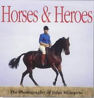 The best books on The Equestrian Life - Horses and Heroes by John Minoprio The best books on The Equestrian Life - Horses and Heroes by John Minoprio