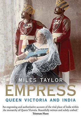 Empress: Queen Victoria and India by Miles Taylor