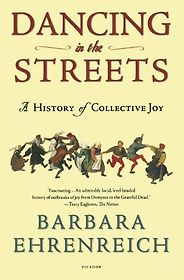 The best books on Happiness - Dancing in the Streets by Barbara Ehrenreich
