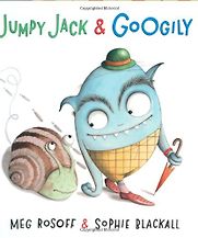Jumpy Jack and Googily by Meg Rosoff Jumpy Jack and Googily by Meg Rosoff