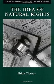 The Idea of Natural Rights by Brian Tierney The Idea of Natural Rights by Brian Tierney