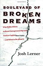 The best books on Entrepreneurship - Boulevard of Broken Dreams: Why Public Efforts to Boost Entrepreneurship and Venture Capital Have Failed by Josh Lerner The best books on Entrepreneurship - Boulevard of Broken Dreams: Why Public Efforts to Boost Entrepreneurship and Venture Capital Have Failed by Josh Lerner