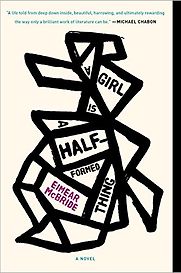 A Girl Is a Half-formed Thing: A Novel by Eimear McBride A Girl Is a Half-formed Thing: A Novel by Eimear McBride