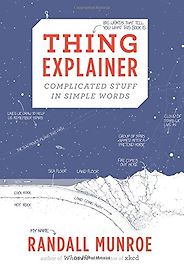 The Best Physics Books for Teenagers - Thing Explainer: Complicated Stuff in Simple Words by Randall Munroe The Best Physics Books for Teenagers - Thing Explainer: Complicated Stuff in Simple Words by Randall Munroe