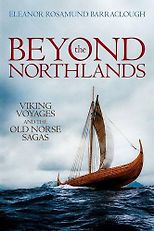 The best books on The Vikings - Beyond the Northlands: Viking Voyages and the Old Norse Sagas by Eleanor Rosamund Barraclough