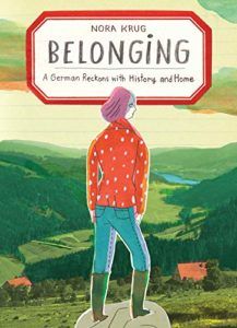 The Best Memoirs: The 2019 National Book Critics Circle Awards Shortlist - Belonging: A German Reckons with History and Home by Nora Krug