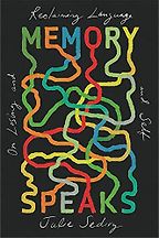 Memory Speaks: On Losing and Reclaiming Language and Self by Julie Sedivy Memory Speaks: On Losing and Reclaiming Language and Self by Julie Sedivy