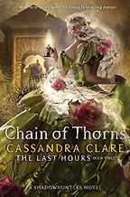 Chain of Thorns by Cassandra Clare Chain of Thorns by Cassandra Clare
