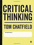 The best books on Critical Thinking - Critical Thinking: Your Guide to Effective Argument, Successful Analysis and Independent Study by Tom Chatfield