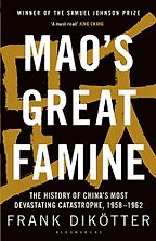 Mao's Great Famine: The History of China's Most Devastating Catastrophe, 1958-62 by Frank Dikötter Mao's Great Famine: The History of China's Most Devastating Catastrophe, 1958-62 by Frank Dikötter
