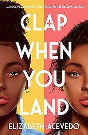 Clap When You Land by Elizabeth Acevedo Clap When You Land by Elizabeth Acevedo