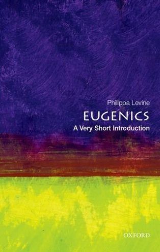Eugenics: A Very Short Introduction by Philippa Levine