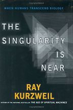 The Singularity Is Near by Ray Kurzweil The Singularity Is Near by Ray Kurzweil