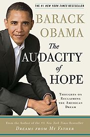 The Audacity of Hope: Thoughts on Reclaiming the American Dream by Barack Obama The Audacity of Hope: Thoughts on Reclaiming the American Dream by Barack Obama