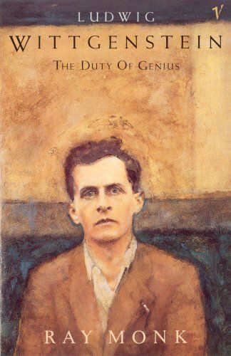 Ludwig Wittgenstein: The Duty of Genius by Ray Monk