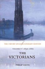 The Oxford English Literary History: Volume 8: 1830-1880: The Victorians: 1830-1880 by Philip Davis The Oxford English Literary History: Volume 8: 1830-1880: The Victorians: 1830-1880 by Philip Davis