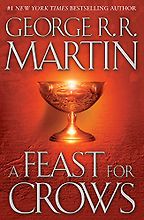 A Feast for Crows (A Song of Ice and Fire, Book 4) by George R R Martin A Feast for Crows (A Song of Ice and Fire, Book 4) by George R R Martin