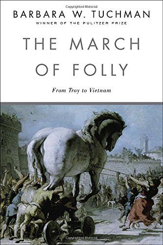 The March of Folly by Barbara W Tuchman