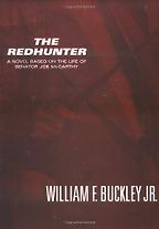 The best books on The Appeal of Conservatism - The Redhunter: A Novel Based on the Life of Senator Joe McCarthy by William F Buckley Jr