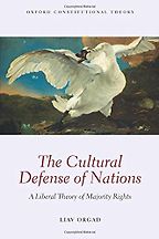 The best books on Nationalism - The Cultural Defense of Nations: A Liberal Theory of Majority Rights by Liav Orgad The best books on Nationalism - The Cultural Defense of Nations: A Liberal Theory of Majority Rights by Liav Orgad