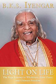 The best books on Yoga - Light on Life: The Yoga Journey to Wholeness, Inner Peace, and Ultimate Freedom by B K S Iyengar The best books on Yoga - Light on Life: The Yoga Journey to Wholeness, Inner Peace, and Ultimate Freedom by B K S Iyengar