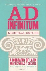 The best books on The History and Diversity of Language - Ad Infinitum: A Biography of Latin by Nicholas Ostler