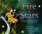 The Fire of Stars Kirsten W. Larson, Katherine Roy (illustrator) The Fire of Stars Kirsten W. Larson, Katherine Roy (illustrator)