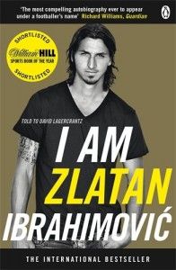 The Best Autofiction - I am Zlatan Ibrahimovic by Zlatan Ibrahimovic and David Lagercrantz
