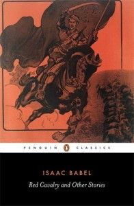The best books on Revolutionary Russia - Red Cavalry and Other Stories by Isaac Babel